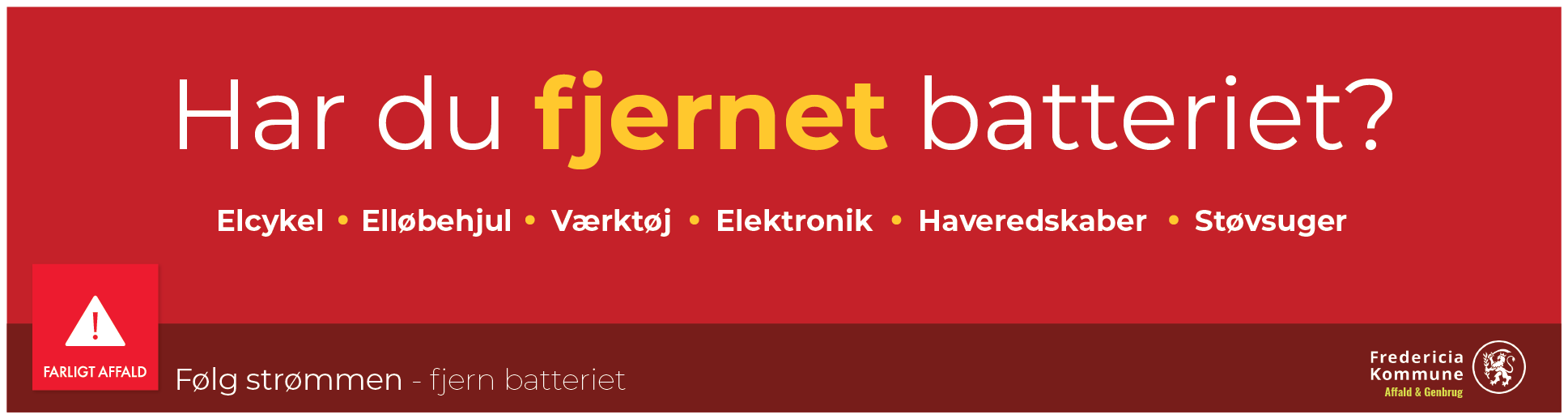 Rød informationsgrafik fra Fredericia Kommune Affald & Genbrug med teksten: “Har du fjernet batteriet?” hvor ordet “fjernet” er fremhævet med gul skrift. Nederst står: “Følg strømmen – fjern batteriet”. Til venstre ses et ikon for farligt affald med advar